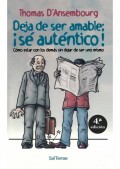 Deja de ser amable: S autntico! Cmo estar con los dems sin dejar de ser uno mismo