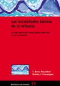 Las necesidades bsicas de la infancia. Lo que cada nio o nia precisa para vivir, crecer y aprender