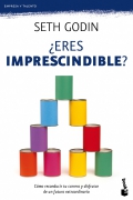  Eres imprescindible ?. Cmo reconducir tu carrera y disfrutar de un futuro extraordinario.