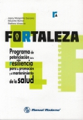 Fortaleza (Manual). Programa de potenciacin de la resiliencia para la promocin y el mantenimiento de la salud.