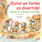 Estar en forma es divertido! Manual de vida sana para nios