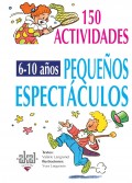 150 actividades. Pequeos espectculos para nios de 6 a 10 aos.