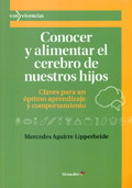 Conocer y alimentar el cerebro de nuestros hijos. Claves para un ptimo aprendizaje y comportamiento