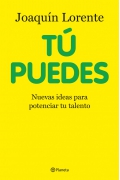 T puedes. Nuevas ideas para potenciar tu talento.