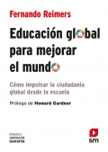 Educacin global para mejorar el mundo. Cmo impulsar la ciudadana global desde la escuela