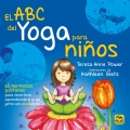 El ABC del yoga para nios: 65 hermosas posturas para divertirse aprendiendo el yoga junto con el alfabeto