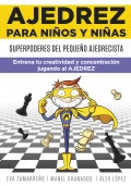 Ajedrez para nios y nias. Superpoderes del pequeo ajedrecista. Entrena tu creatividad y concentracin jugando al ajedrez