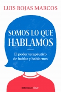 Somos lo que hablamos El poder teraputico de hablar y hablarnos