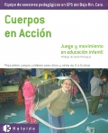 Cuerpos en accin. Juego y movimiento en educacin infantil. Propuestas, juegos y talleres para nios y nias de 2 a 6 aos.