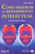 Cmo mejorar el rendimiento intelectual. Gua para maestros y padres.