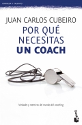 Por qu necesitas un coach. Verdades y mentiras del mundo del coaching.