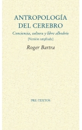 Antropologa del cerebro.Conciencia, cultura y libre albedro