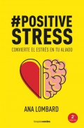 Positivestress. Convierte el estrs en tu aliado