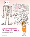 Cmo construir un hermano mayor. Un libro de anatoma y bricolaje