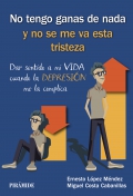 No tengo ganas de nada y no se me va esta tristeza Dar sentido a mi vida cuando la depresin me la complica