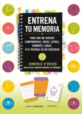 Entrena tu memoria. Todos los trucos, consejos y tcnicas que necesitas para conseguir una memoria brillante