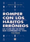 Romper con los hbitos errneos. Un plan en 10 fases que cambiarn tu vida.