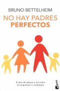 No hay padres perfectos. El arte de educar a los hijos sin angustias ni complejos