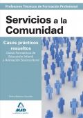 Servicios a la Comunidad. Casos prcticos resueltos. Ciclos Formativos de Educacin Infantil y Animacin Sociocultural. Cuerpo de Profesores Tcnicos de Formacin Profesional.