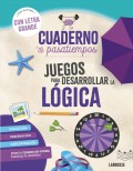 Cuaderno de pasatiempos para mayores. Juegos para desarrollar la lgica Con letra grande!