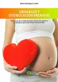 Embarazo y estimulacin prenatal. Tcnicas de estimulacin antes de nacer y consejos para un buen desarrollo.