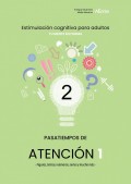 Estimulacin cognitiva para adultos. Tu mente en forma 2. Pasatiempos de atencin 1. Figuras, letras y nmeros, series y mucho ms