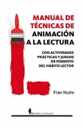 Manual de tcnicas de animacin a la lectura. Con actividades prcticas y juegos de fomento del hbito lector