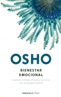 Osho: Bienestar emocional. Superar el miedo, el odio y los celos con la energa creativa.