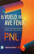 El vuelo del ave Fnix. Prcticas de neurolingstica e hiipnosis ericksoniana