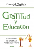 Gratitud y Educacin. Otra forma de ensear, aprender y vivir