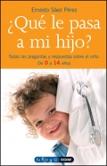 Qu le pasa a mi hijo? Todas las preguntas y respuestas sobre el nio. De 0 a 14 aos