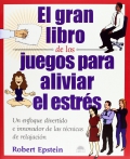 El gran libro de los juegos para aliviar el estrs.Un enfoque divertido e innovador de las tecnicas de relajacion.