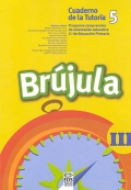 Brjula III. Cuaderno de la tutora 5. Programa comprensivo de orientacin educativa para el segundo ciclo de Educacin Primaria.