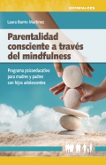 Parentalidad consciente a travs del mindfulness. Programa psicoeducativo para madres y padres con hijos adolescentes