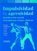 Impulsividad vs. Agresividad. Habilitacin social, tratamiento. Casos clnicos.