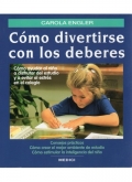 Como divertirse con los deberes. Cmo ayudar al nio a disfrutar del estudio y a evitar el stress en el colegio