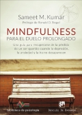 Mindfulness para el duelo prolongado. Una gua para recuperarse de la prdida de un ser querido cuando la depresin, la ansiedad y la ira no desaparecen