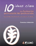 10 ideas clave. La formacin permanente del profesorado. Nuevas ideas para formar en la innovacin y el cambio