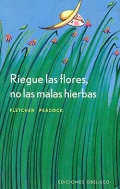 Riegue las flores, no las malas hierbas.