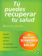 T puedes recuperar tu salud. El mtodo Schneider de la salud