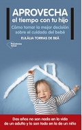 Aprovecha el tiempo con tu hijo. Cmo tomar la mejor decisin sobre el cuidado del beb