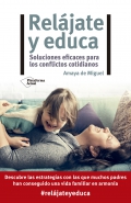 Reljate y educa. Soluciones eficaces para los conflictos cotidianos