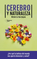 Cerebro y naturaleza. Por qu la belleza del mundo nos aporta bienestar y salud?