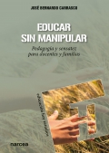 Educar sin manipular. Pedagoga y sensatez para docentes y familias