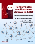 Fundamentos y aplicaciones clnicas de fact Una intervencin para abordar el sufrimiento humano a travs de las terapias contextuales