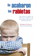 Se acabaron las rabietas. Cmo resolver los conflictos con vuestro hijo sin regaarle ni dar gritos, aunque creis que ya lo habis intentado todo