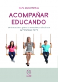 Acompaar educando. Orientaciones para la enseanza desde un aprendizaje libre