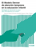 El Modelo Denver de atencin temprana en la educacin infantil. (G-ESDM) Estrategias de intervencin en grupo para nios pequeos con autismo