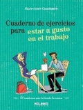 Cuaderno de ejercicios para estar a gusto en el trabajo