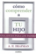 Cmo comprender a tu hijo. Una ayuda para los padres.